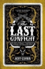 The Last Gunfight : The Real Story of the Shootout at the O.K. Corral - And How It Changed the American West - Book