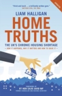 Home Truths : The UK's chronic housing shortage - how it happened, why it matters and the way to solve it - Book