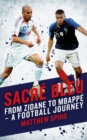 Sacre Bleu : From Zidane to Mbappe - A football journey - Book