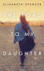 The Road to My Daughter - eBook