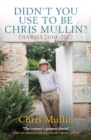 Didn't You Use To Be Chris Mullin : Diaries 2010–2022 - Book