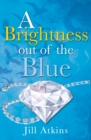 A Brightness Out of the Blue - Book