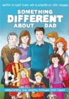 Something Different About Dad : How to Live with Your Amazing Asperger Parent - Book