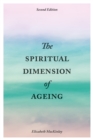 The Spiritual Dimension of Ageing, Second Edition - Book