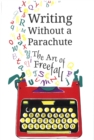 Writing Without a Parachute : The Art of Freefall - Book