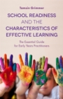 School Readiness and the Characteristics of Effective Learning : The Essential Guide for Early Years Practitioners - Book