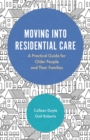 Moving into Residential Care : A Practical Guide for Older People and Their Families - Book