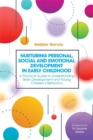 Nurturing Personal, Social and Emotional Development in Early Childhood : A Practical Guide to Understanding Brain Development and Young Children's Behaviour - Book