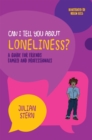 Can I tell you about Loneliness? : A Guide for Friends, Family and Professionals - Book