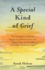 A Special Kind of Grief : The Complete Guide for Supporting Bereavement and Loss in Special Schools (and Other SEND Settings) - Book