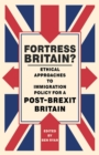 Fortress Britain? : Ethical Approaches to Immigration Policy for a Post-Brexit Britain - Book