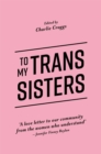 To My Trans Sisters - Book