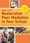 How to Do Restorative Peer Mediation in Your School : A Quick Start Kit - Including Online Resources - Book