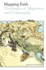 Mapping Faith : Theologies of Migration and Community - Book