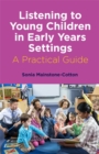 Listening to Young Children in Early Years Settings : A Practical Guide - Book