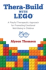 Thera-Build® with LEGO® : A Playful Therapeutic Approach for Promoting Emotional Well-Being in Children - Book