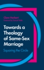 Towards a Theology of Same-Sex Marriage : Squaring the Circle - eBook