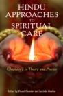 Hindu Approaches to Spiritual Care : Chaplaincy in Theory and Practice - eBook