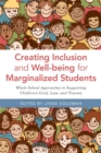 Creating Inclusion and Well-being for Marginalized Students : Whole-School Approaches to Supporting Children's Grief, Loss, and Trauma - Book