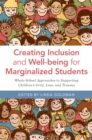 Creating Inclusion and Well-being for Marginalized Students : Whole-School Approaches to Supporting Children's Grief, Loss, and Trauma - Book