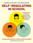 Simple Stuff to Get Kids Self-Regulating in School : Awesome and in Control Lesson Plans, Worksheets, and Strategies for Learning - Book