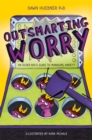 Outsmarting Worry : An Older Kid's Guide to Managing Anxiety - Book