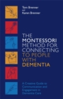 The Montessori Method for Connecting to People with Dementia : A Creative Guide to Communication and Engagement in Dementia Care - Book