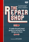 The Repair Shop : A Make Do and Mend Handbook - Book