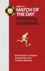 Match of the Day Football Almanac : Six Decades of Trophies, Tournaments, and Timeless Moments - Book