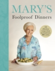Mary’s Foolproof Dinners : 120 effortless recipes from my brand-new BBC series - Book
