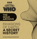 Doctor Who: The Gold Archive: Invasions of Earth: A Secret History - Book