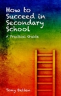 How to Succeed in Secondary School : A Practical Guide - Book