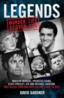 Legends: Murder, Lies and Cover-Ups : Marilyn Monroe, Princess Diana, Elvis Presley, JFK and Michael Jackson: Who Killed Them and Why Did They Have to Die? - Book