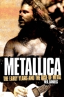 Metallica - The Early Years And The Rise Of Metal - eBook