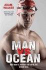 Man vs Ocean - One Man's Journey to Swim The World's Toughest Oceans : One Man's Journey To Swim The World's Toughest Oceans - Book