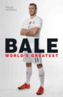 Gareth Bale - World's Greatest - eBook