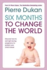 Six Months to Change the World : Learn the importance of eating right during the last six months of your pregnancy to protect your child's health - Book