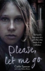 Please, Let Me Go : The Horrific True Story of a Girl's Life in the Hands of Sex Traffickers - Book