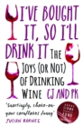I Bought It, So I'll Drink It - The Joys (Or Not) Of Drinking Wine : The Joys (Or Not) Of Drinking Wine - eBook