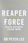 Reaper Force - Inside Britain's Drone Wars - Book