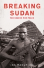 Breaking Sudan : The Search for Peace - Book
