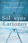 Solovyov and Larionov : From the award-winning author of Laurus - eBook