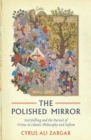 The Polished Mirror : Storytelling and the Pursuit of Virtue in Islamic Philosophy and Sufism - Book