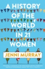 A History of the World in 21 Women : A Personal Selection - eBook