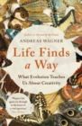 Life Finds a Way : What Evolution Teaches Us About Creativity - Book