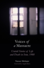 Voices of a Massacre : Untold Stories of Life and Death in Iran, 1988 - Book