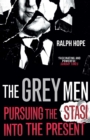 The Grey Men : Pursuing the Stasi into the Present - eBook