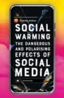 Social Warming : How Social Media Polarises Us All - Book