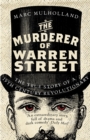 The Murderer of Warren Street : The True Story of a Nineteenth-Century Revolutionary - Book