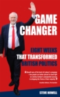 GAME CHANGER Eight Weeks That Transformed British Politics : Inside Corbyn's Election Machine - Book